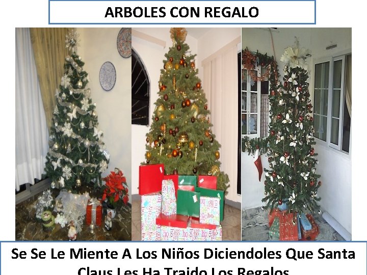 ARBOLES CON REGALO Se Se Le Miente A Los Niños Diciendoles Que Santa 