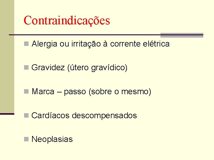 Contraindicações n Alergia ou irritação à corrente elétrica n Gravidez (útero gravídico) n Marca