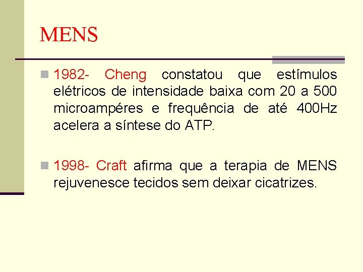 MENS n 1982 - Cheng constatou que estímulos elétricos de intensidade baixa com 20