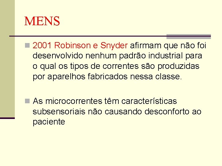 MENS n 2001 Robinson e Snyder afirmam que não foi desenvolvido nenhum padrão industrial