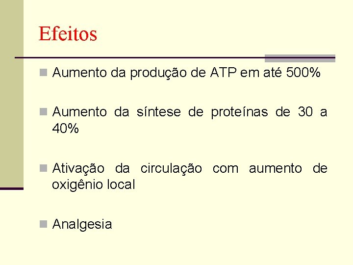 Efeitos n Aumento da produção de ATP em até 500% n Aumento da síntese