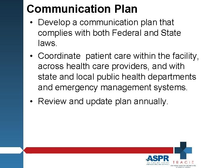 Communication Plan • Develop a communication plan that complies with both Federal and State