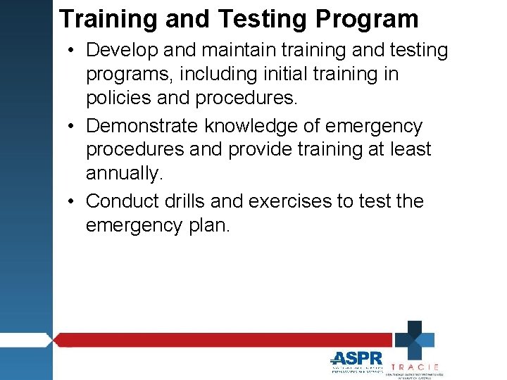 Training and Testing Program • Develop and maintain training and testing programs, including initial