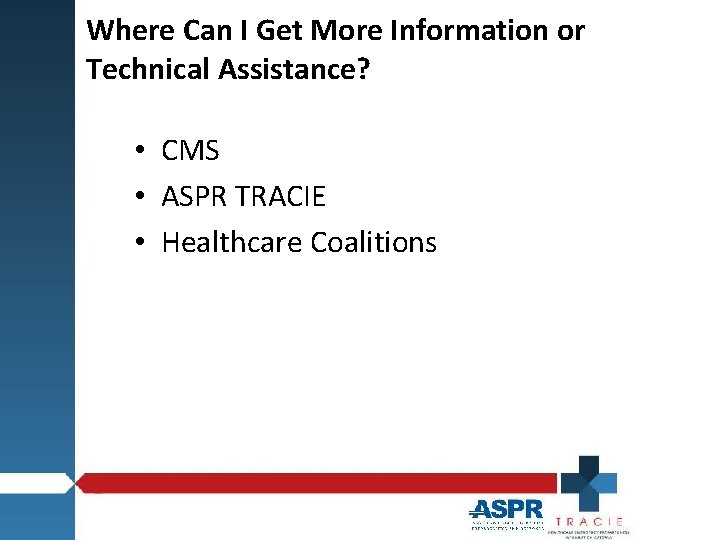 Where Can I Get More Information or Technical Assistance? • CMS • ASPR TRACIE