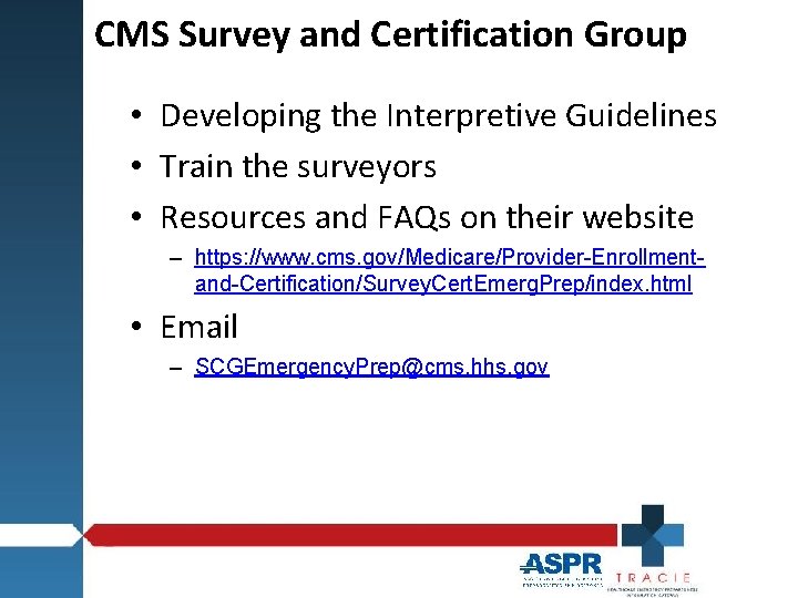 CMS Survey and Certification Group • Developing the Interpretive Guidelines • Train the surveyors