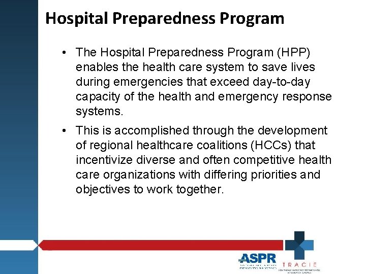 Hospital Preparedness Program • The Hospital Preparedness Program (HPP) enables the health care system