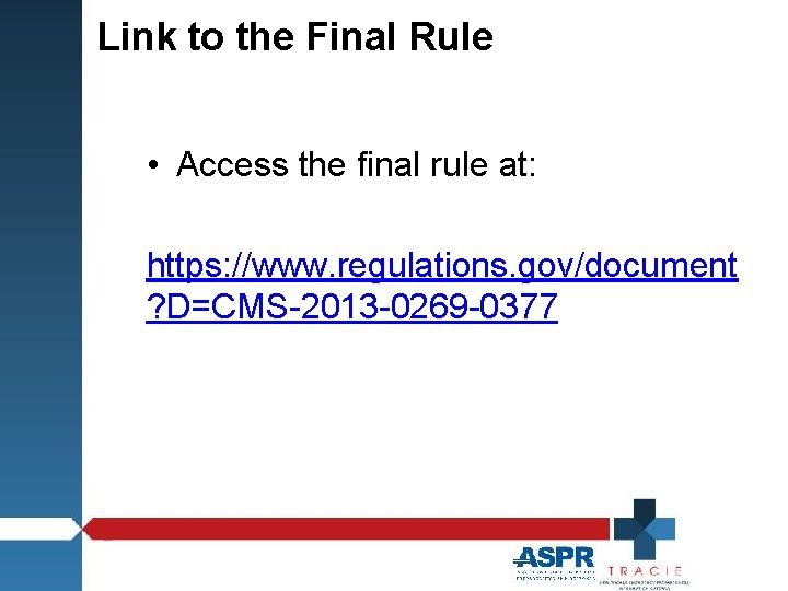 Link to the Final Rule • Access the final rule at: https: //www. regulations.