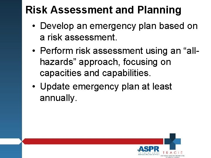 Risk Assessment and Planning • Develop an emergency plan based on a risk assessment.