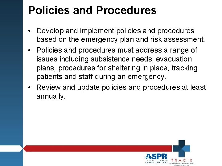 Policies and Procedures • Develop and implement policies and procedures based on the emergency