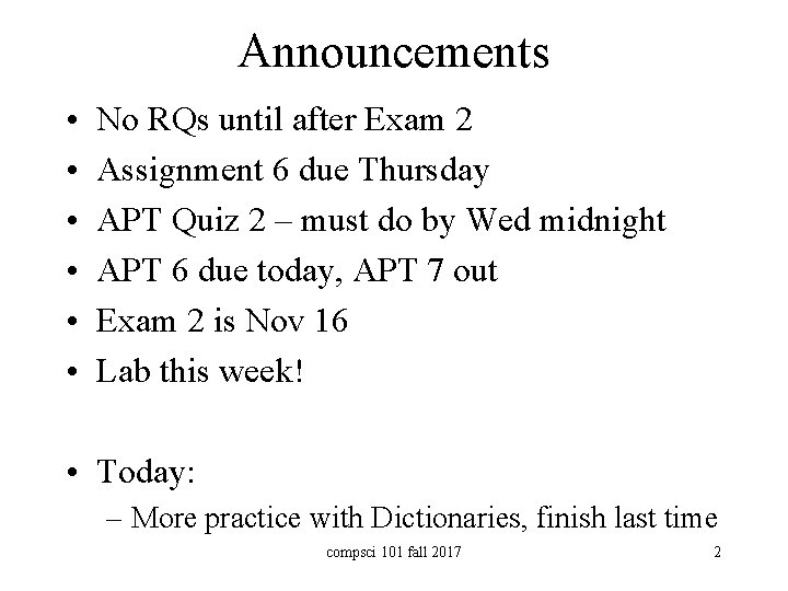 Announcements • • • No RQs until after Exam 2 Assignment 6 due Thursday