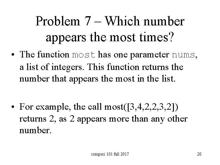 Problem 7 – Which number appears the most times? • The function most has