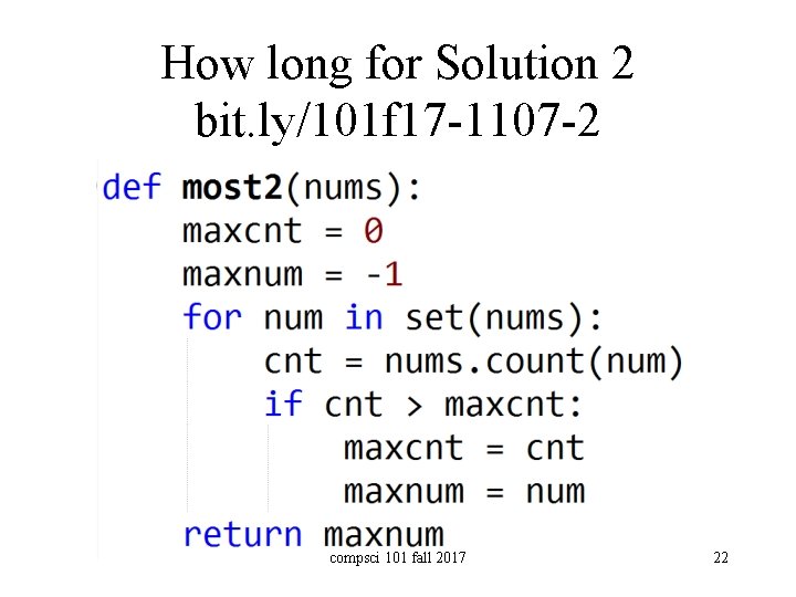 How long for Solution 2 bit. ly/101 f 17 -1107 -2 compsci 101 fall