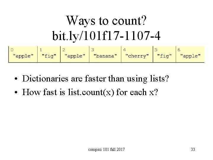 Ways to count? bit. ly/101 f 17 -1107 -4 • Dictionaries are faster than