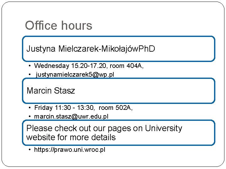 Office hours Justyna Mielczarek-Mikołajów. Ph. D • Wednesday 15. 20 -17. 20, room 404 Office hours Justyna Mielczarek-Mikołajów. Ph. D • Wednesday 15. 20 -17. 20, room 404