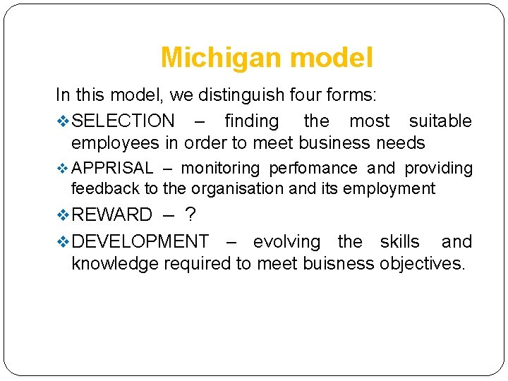 Michigan model In this model, we distinguish four forms: v SELECTION – finding the Michigan model In this model, we distinguish four forms: v SELECTION – finding the