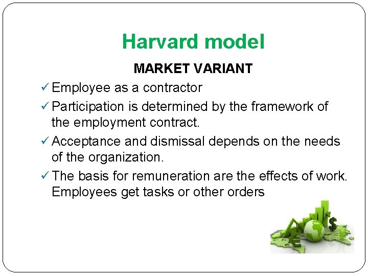 Harvard model MARKET VARIANT ü Employee as a contractor ü Participation is determined by Harvard model MARKET VARIANT ü Employee as a contractor ü Participation is determined by