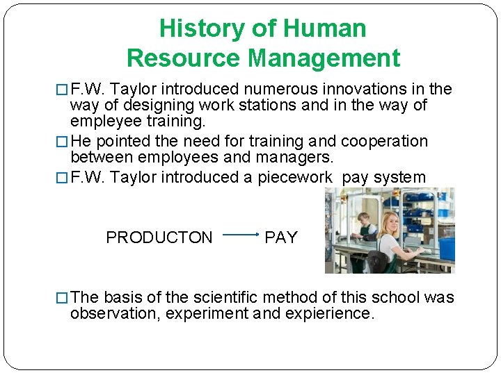 History of Human Resource Management � F. W. Taylor introduced numerous innovations in the History of Human Resource Management � F. W. Taylor introduced numerous innovations in the