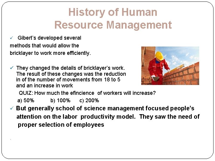 History of Human Resource Management ü Gibert’s developed several methods that would allow the History of Human Resource Management ü Gibert’s developed several methods that would allow the