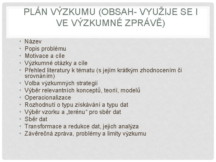 PLÁN VÝZKUMU (OBSAH- VYUŽIJE SE I VE VÝZKUMNÉ ZPRÁVĚ) • • • • Název