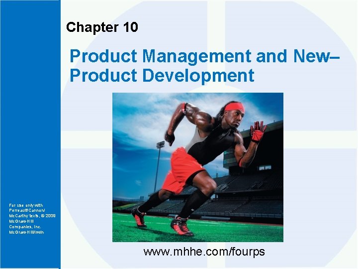 Chapter 10 Product Management and New– Product Development For use only with Perreault/Cannon/ Mc.