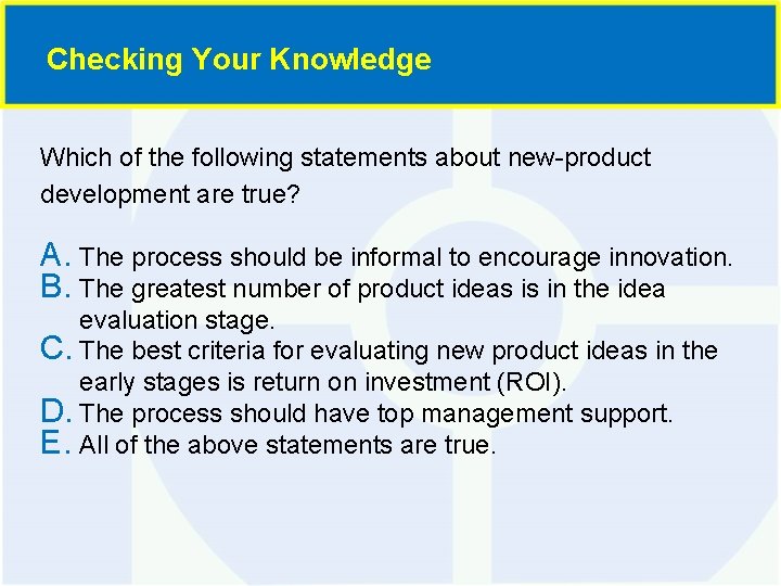 Checking Your Knowledge Which of the following statements about new-product development are true? A.