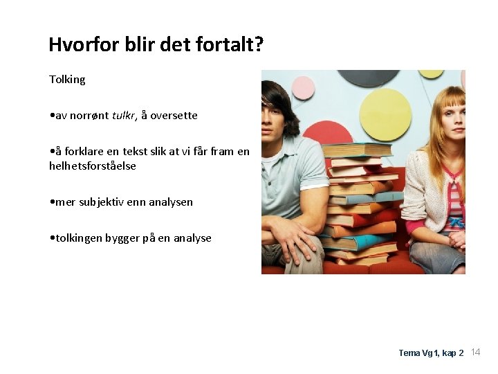 Hvorfor blir det fortalt? Tolking • av norrønt tulkr, å oversette • å forklare