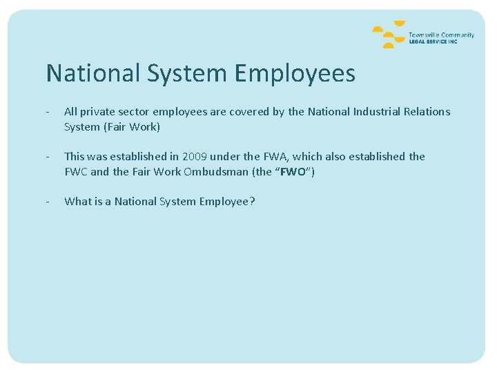 National System Employees - All private sector employees are covered by the National Industrial