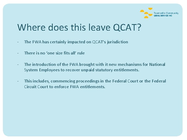 Where does this leave QCAT? - The FWA has certainly impacted on QCAT’s jurisdiction