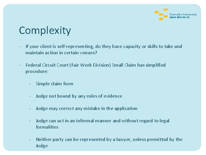 Complexity - If your client is self-representing, do they have capacity or skills to