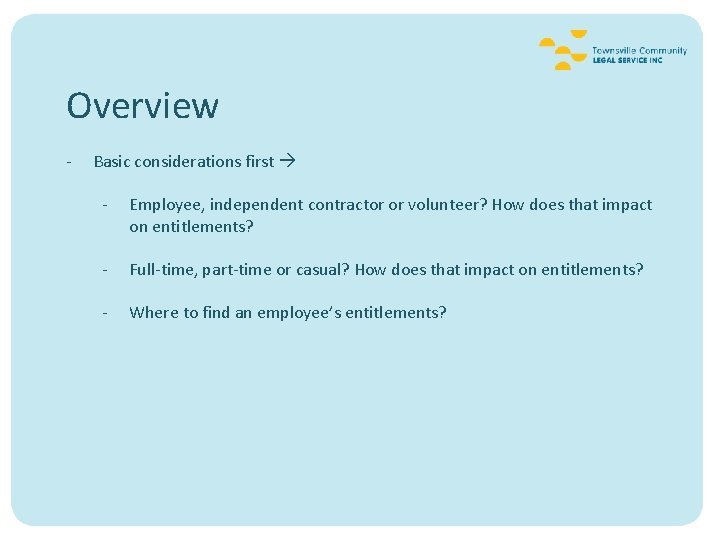 Overview - Basic considerations first - Employee, independent contractor or volunteer? How does that