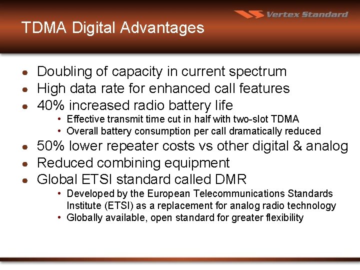 TDMA Digital Advantages ● ● ● Doubling of capacity in current spectrum High data