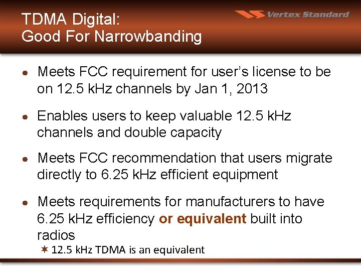 TDMA Digital: Good For Narrowbanding ● Meets FCC requirement for user’s license to be