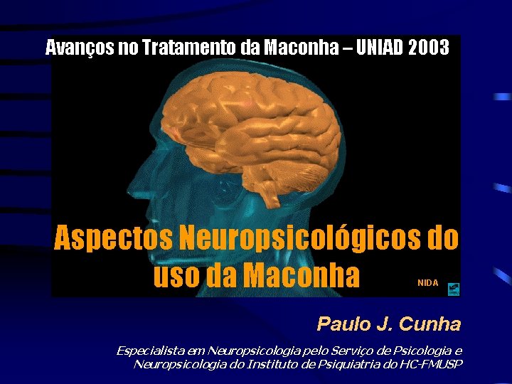 Avanços no Tratamento da Maconha – UNIAD 2003 Aspectos Neuropsicológicos do uso da Maconha
