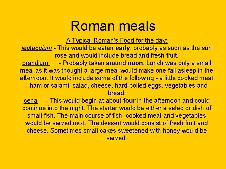 Roman meals A Typical Roman's Food for the day: ieutaculum - This would be