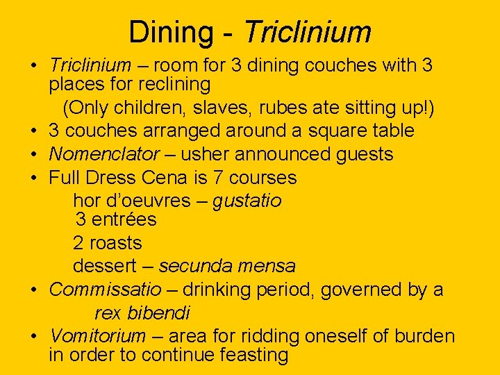 Dining - Triclinium • Triclinium – room for 3 dining couches with 3 places
