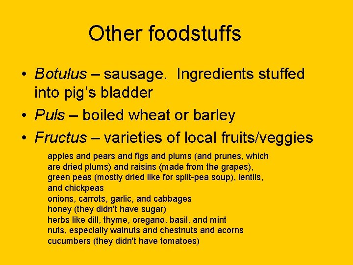 Other foodstuffs • Botulus – sausage. Ingredients stuffed into pig’s bladder • Puls –