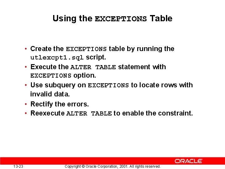 Using the EXCEPTIONS Table • Create the EXCEPTIONS table by running the utlexcpt 1.