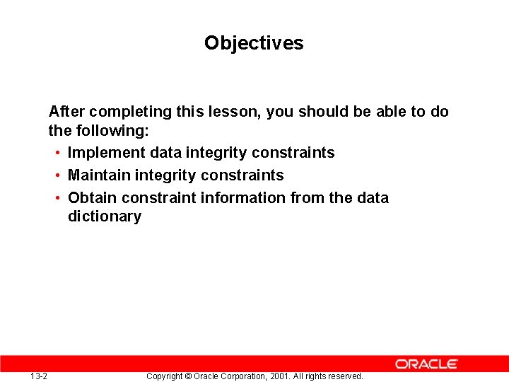 Objectives After completing this lesson, you should be able to do the following: •