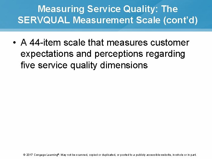 Measuring Service Quality: The SERVQUAL Measurement Scale (cont’d) • A 44 -item scale that Measuring Service Quality: The SERVQUAL Measurement Scale (cont’d) • A 44 -item scale that