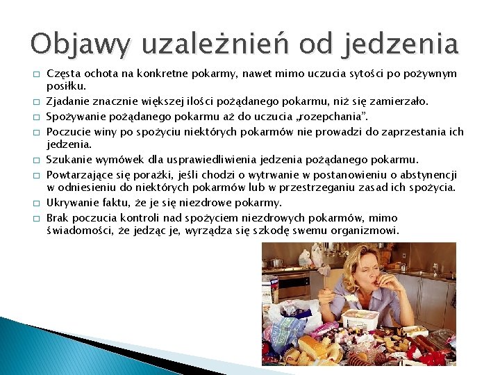 Objawy uzależnień od jedzenia � � � � Częsta ochota na konkretne pokarmy, nawet