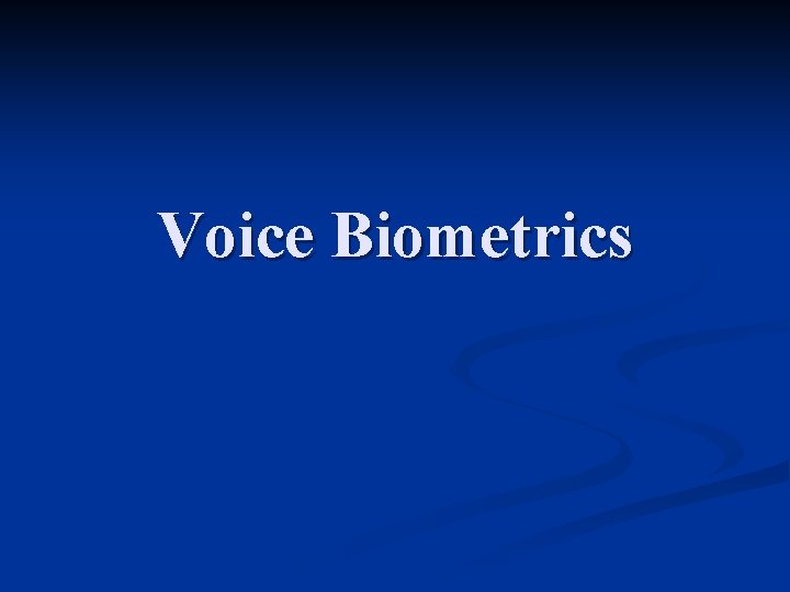 Voice Biometrics 