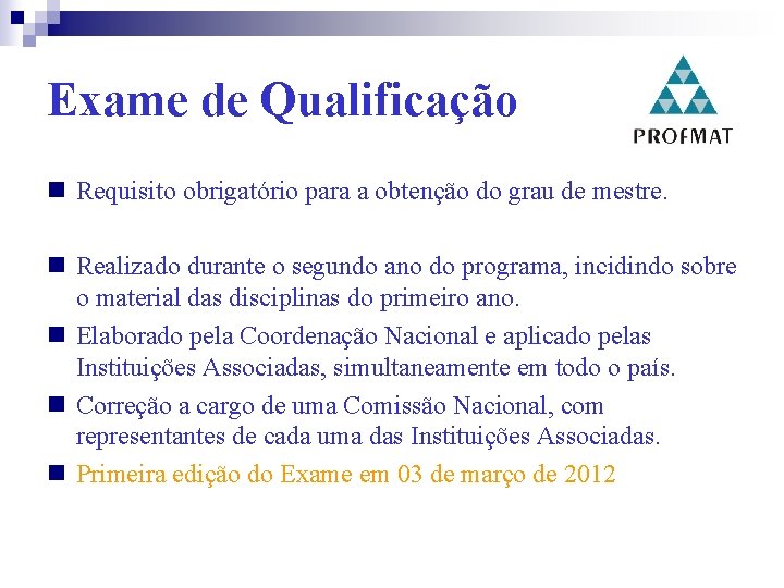 Exame de Qualificação Requisito obrigatório para a obtenção do grau de mestre. Realizado durante