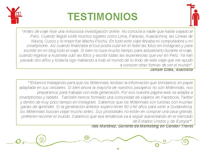 TESTIMONIOS “Antes de viaje hice una minuciosa investigación online. No conocía a nadie que