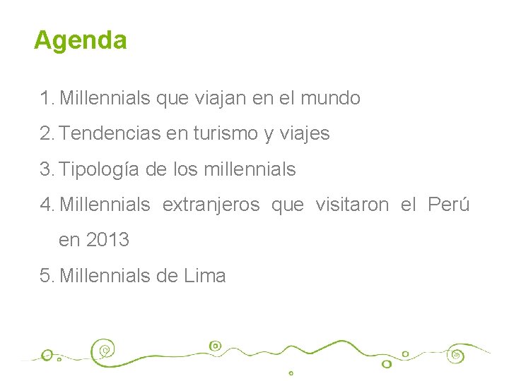 Agenda 1. Millennials que viajan en el mundo 2. Tendencias en turismo y viajes