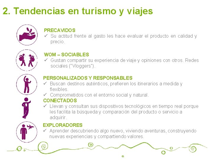 2. Tendencias en turismo y viajes PRECAVIDOS ü Su actitud frente al gasto les