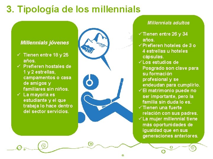 3. Tipología de los millennials Millennials adultos Millennials jóvenes ü Tienen entre 18 y