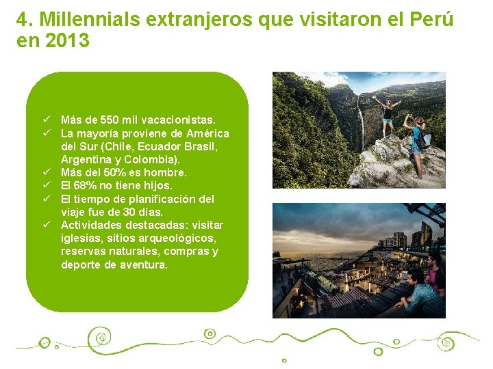 4. Millennials extranjeros que visitaron el Perú en 2013 ü Más de 550 mil