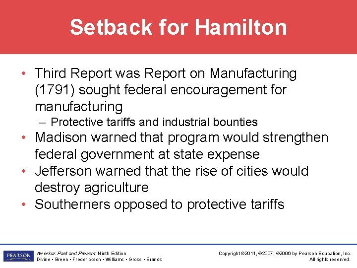 Setback for Hamilton • Third Report was Report on Manufacturing (1791) sought federal encouragement