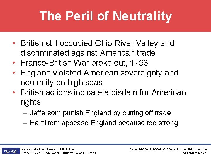 The Peril of Neutrality • British still occupied Ohio River Valley and discriminated against