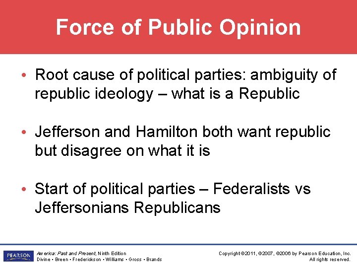Force of Public Opinion • Root cause of political parties: ambiguity of republic ideology